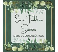 Livre de condoléances: On ne t'oubliera jamais: Livre D'or Deuil Pour Honorer La Mémoire D'un Chèr - Carnet Pour Les Funérailles, Deuil Ou souvenir, à ... pour les funérailles du défun, - A4 carrée