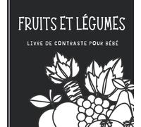 Livre de contraste pour bébé: Fruits et légumes | Imagier En Noir et Blanc pour nouveau-né et nourrisson