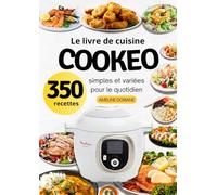 Livre de cuisine Cookeo - 352 recettes simples et variées, saveurs du quotidien
