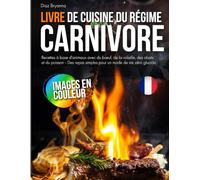 Livre de Cuisine du Régime Carnivore: Recettes à base d'animaux avec du bœuf, de la volaille, des abats et du poisson - Des repas simples pour un mode de vie zéro glucide