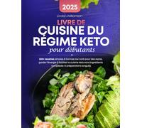 Livre De Cuisine Du Regime Keto pour Débutants: 200+ recettes simples & bonnes low carb pour des repas, garder l'énergie & faciliter la cuisine keto sans ingrédients complexes ni préparations longues