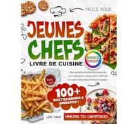 Livre de Cuisine Facile pour Jeunes Chefs:: Des recettes simples et amusantes pour débutants. Apprends à maîtriser la cuisine avec des photos en couleur.