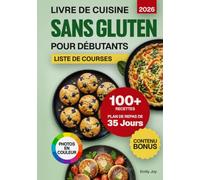 Livre de Cuisine Sans Gluten pour Débutants: 100+ Recettes Faciles, Rapides et Gourmandes à IG Bas pour Toute la Famille. Plan de Repas de 35 Jours ... simplifiée : recettes faciles et délicieuses)