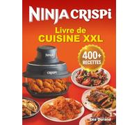 Livre de cuisine XXL Ninja Crispi 4-en-1: Des recettes croustillantes, rapides, faciles et gourmandes pour régaler toute la famille au quotidien