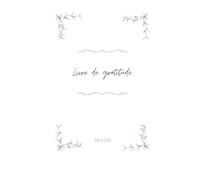 Livre de gratitude: Journal quotidien pour cultiver la reconnaissance et la paix intérieur