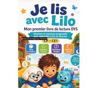 Livre de lecture DYS. Je lis avec Lilo - Enfants dyslexiques: Histoires et exercices progressifs pour CP CE1 - Sons en couleur, syllabes faciles et méthode douce