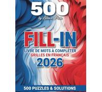 Livre de Mots à Compléter (Fill in )- 500 Grilles en Français: Jeu de lettres relaxant et stimulant | Entraînez votre cerveau, enrichissez votre ... Grand format - idéal pour adultes et seniors