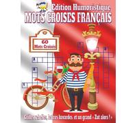 Livre de Mots Croisés Français - Édition Humoristique et Grand Format: Mots croisés avec indices clairs sur la géographie, la culture, les célébrités ... Cadeau parfait pour vacances et détente.