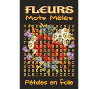 Livre de mots mêlés - Fleurs: Jeux à grands caractères sur le jardin, la botanique et la détente | Format 6x9, 110 pages | 55 puzzles, 660 mots | ... au parfum de fleurs et de détente naturelle.
