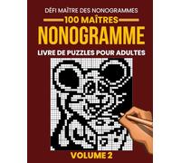 Livre de Nonogrammes pour Adultes - Volume 2: 100 Nouveaux Nonogrammes Difficiles | Grilles de 35×35 à 50×50 | Jeu de Logique Japonais (Picross, Hanjie & Griddlers)