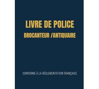 Livre de Police Brocanteur Antiquaire,Registre de Police Objets d'Occasion: conforme aux obligations légales
