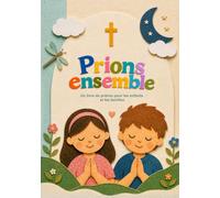 Livre de prières catholiques pour enfants - Prions ensemble: Notre Père, Je vous salue, Marie, Gloire au Père et rosaire - Cadeau de baptême, communion et prière en famille