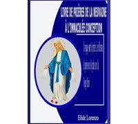 LIVRE DE PRIÈRES DE LA NEUVAINE À L'IMMACULÉE CONCEPTION: Un voyage sacré de prière, de réflexion, de guérison et de grâce avec la Vierge Marie