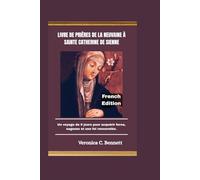 Livre de prières de la neuvaine à Sainte Catherine de Sienne: Un voyage de 9 jours pour la force, la sagesse et une foi renouvelée