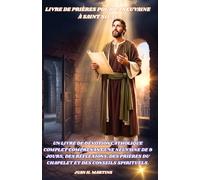 Livre de prières pour la neuvaine à saint Silas: Un livre de dévotion catholique complet comprenant une neuvaine de 9 jours, des réflexions, des prières du chapelet et des conseils spirituels.