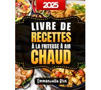 Livre de Recettes à la Friteuse à Air Chaud: 250+ recettes faciles, légères et savoureuses pour cuisiner sans huile