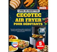Livre De Recettes Cecotec Air Fryer Pour Débutants: Des recettes croustillantes, rapides et familiales de 30 minutes à réaliser à la friteuse à air ... encore || Parfait pour toutes les occasions