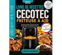 LIVRE DE RECETTES CECOTEC FRITEUSE À AIR: Recettes rapides et faciles pour des repas maison croustillants et sains