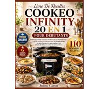 Livre De Recettes Cookeo Infinity 20 En 1 Pour Débutants: MAÎTRISEZ VOTRE COOKEO INFINITY DÈS LE PREMIER JOUR | Le guide complet pour débutants avec ... de chef pour cuisiner en toute confiance