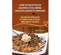 Livre de Recettes de Gaufres Et de Crêpes Croustillantes Et Empilées