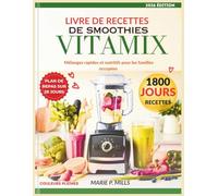 LIVRE DE RECETTES DE SMOOTHIES VITAMIX: Mélanges rapides et nutritifs pour les familles occupées