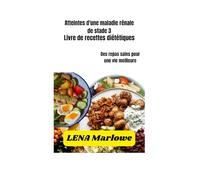 Livre de recettes diététiques pour les debutants atteintes d'une maladie rénale de stade 3: Des repas sains pour une vie meilleure