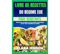 Livre de recettes du régime EOE pour débutants: Recettes simples et conseils essentiels pour une meilleure santé