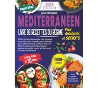 Livre de recettes du régime méditerranéen: 2000+ jours de recettes très simples et saines pour débutants et seniors, avec un plan de repas de 30 jours pour perdre du poids, favoriser la longévité et c