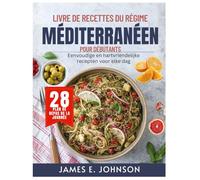 LIVRE DE RECETTES DU RÉGIME MÉDITERRANÉEN POUR DÉBUTANTS: Recettes simples et bonnes pour le cœur pour la vie de tous les jours (Easy, Quick & Simple Cookbooks)