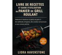 Livre de recettes et guide d'utilisation du panier de grill roulant: Maîtrisez le barbecue en plein air grâce à des méthodes d’experts, des recettes savoureuses et une cuisson précise