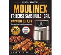 Livre De Recettes Moulinex Friteuse sans huile + Gril, Capacité XL 4,6L [Édition Couleur]: Des repas faciles, croustillants et gourmands