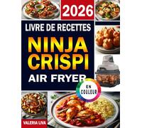 Livre de Recettes NINJA CRISPI: Beaucoup de repas délicieux et faciles, avec Des Ingrédients Simples pour la Friteuses à air. Avec une photo en couleur pour chaque recette