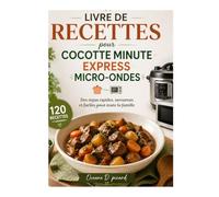 Livre de recettes pour cocotte minute express micro-ondes: Des repas rapides, savoureux et faciles pour toute la famille