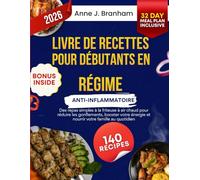 Livre de recettes pour débutants en régime anti-inflammatoire: Des repas simples à la friteuse à air chaud pour réduire les gonflements, booster votre énergie et nourrir votre famille au quotidien