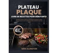 Livre de recettes pour débutants sur plaque chauffante: Recettes faciles en plein air, techniques pratiques et repas de tous les jours pour cuisiner en toute confiance dans son jardin