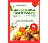 Livre de recettes pour friteuse à air pour débutants 2025: Le guide ultime 2025 pour des repas délicieux et sans effort en quelques minutes