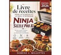 Livre de recettes pour la plancha et le grill d'intérieur Ninja Sizzle Pro XL: Recettes rapides, grillades savoureuses et repas sans fumée pour toute la famille