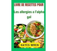 Livre de recettes pour les allergies à l'alpha-gal: Des recettes simples pour une vie quotidienne saine