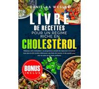 LIVRE de recettes pour un régime riche eN CHOLESTÉROL: Réduisez votre cholestérol : un programme complet de repas de 3 semaines avec plus de 80 ... pour une vie saine et en toute confiance