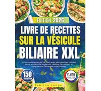 Livre De Recettes Sur La Vésicule Biliaire XXL: Un plan de repas de 28 jours avec des recettes rapides pour soutenir la digestion, réduire l'inconfort et augmenter l'énergie quotidienne