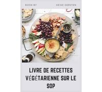 LIVRE DE RECETTES VÉGÉTARIENNE SUR LE SOP: Recettes anti-inflammatoires sans viande pour l'équilibre hormonal et la perte de poids