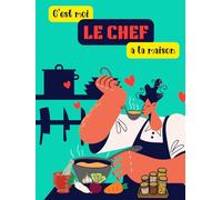 Livre de recettes vierge : Carnet de cuisine à remplir pour recettes familiales, végétariennes et véganes - Journal culinaire grand format avec index ... notes - Relié: C'est moi le chef à la maison