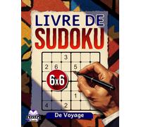 Livre de Sudoku de voyage : 200 grilles en gros caractères pour les vacances et les activités de loisirs: Jeux cérébraux relaxants, grille 6x6