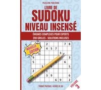 Livre de Sudoku Niveau Insensé: Volume 3, 200 puzzles extrêmes, solutions à chaque grille, pour tester et perfectionner votre logique
