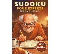 Livre de Sudoku pour Experts: 600 grilles difficiles et très difficiles avec solutions