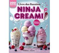 Livre des Recettes Ninja Creami Deluxe: Édition Couleur 200 Recettes Express & Légères : Glaces Onctueuses, Sorbets Vitaminés et Yaourts Glacés - Sans Cristaux, 100% Plaisir!