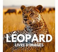 Livre d'images sur le léopard: 100 superbes photos pour découvrir la grâce et la puissance du léopard.
