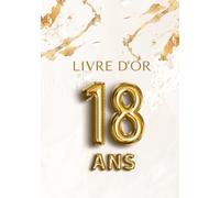 Livre d'Or 18 ans: Livre d'Or Anniversaire Garçon et Fille - Qualité Supérieure - Couverture Rigide - Livre relié - 80 Pages
