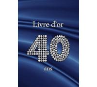 Livre d'or 40 ans: Souvenirs, messages et photos pour un anniversaire 40 ans