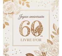 Livre d'or 60 ans Anniversaire: Cadeau Anniversaire Homme Femme | Livre d’Or à Compléter | 60 Ans de Souvenirs, Messages et Photos à Garder Précieusement